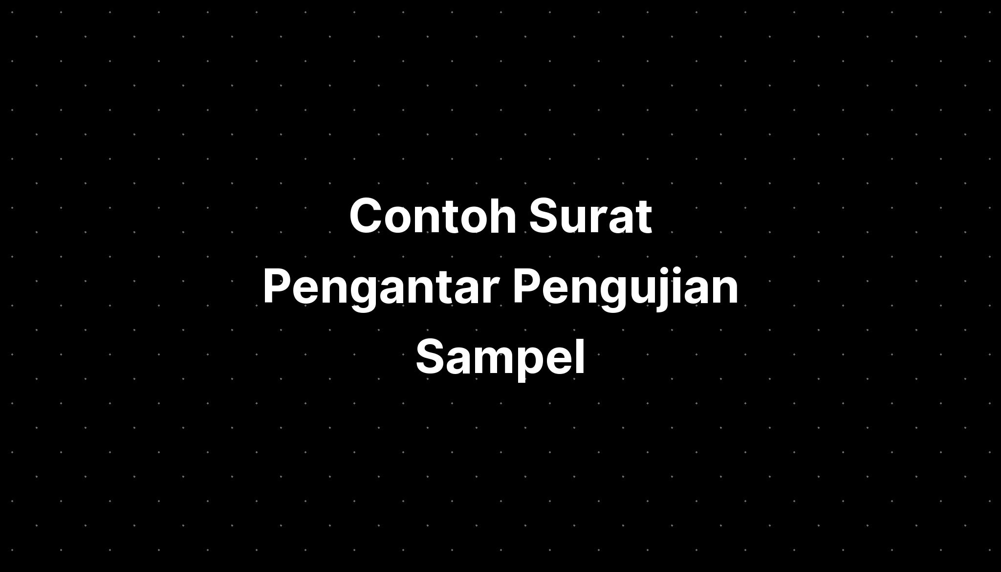 Contoh Surat Pengantar Pengujian Sampel - IMAGESEE